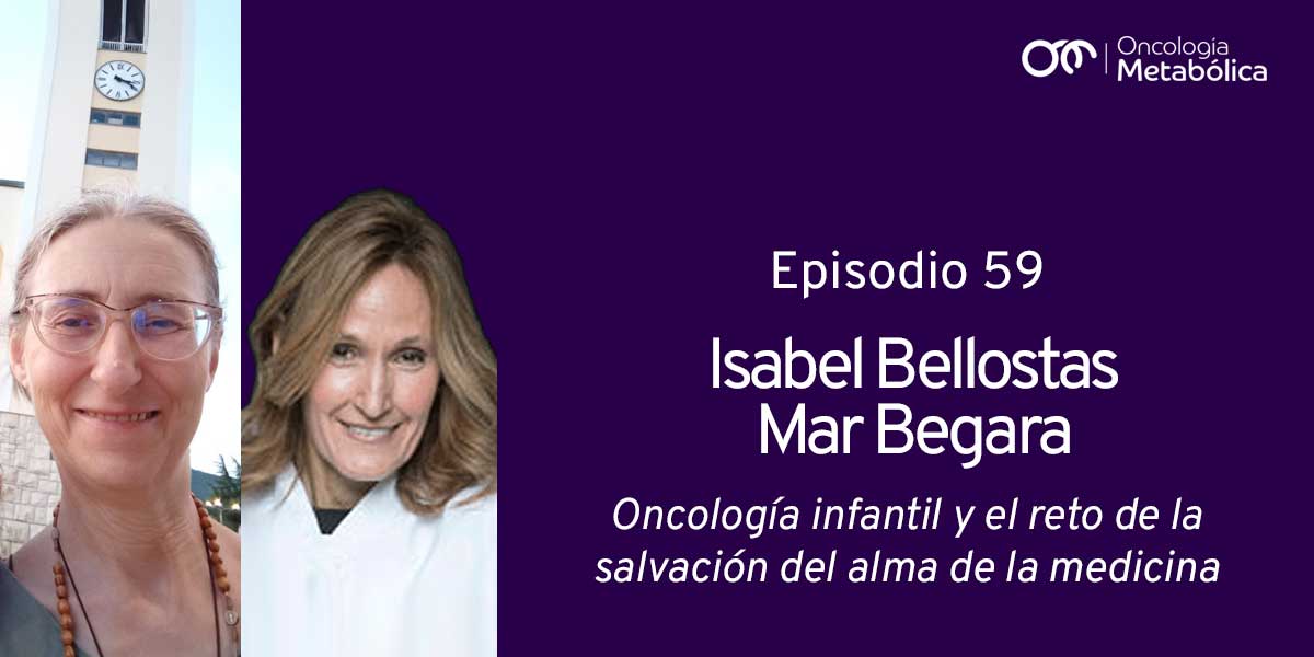 Episodio 59: oncología infantil y el reto de la salvación del alma de la medicina