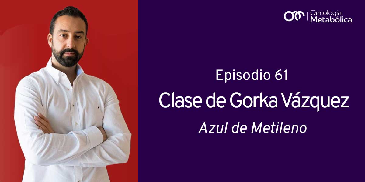 Episodio 61: Azul de metileno. Clase maestra de Gorka Vázquez.