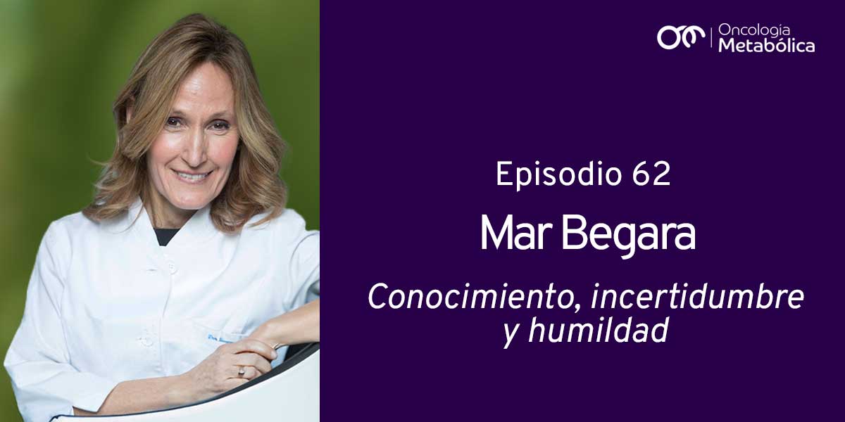 Episodio 62: Mar Begara. Conocimiento, incertidumbre y humildad